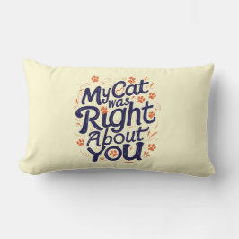 Mijn kat had gelijk over jou – Worpillow voor katt Kussen