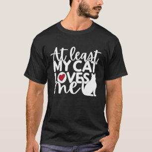 Mijn kat houdt tenminste van me Valentijnsdag bak T-shirt