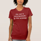 mijn kat is almachtig en ik ben bang t-shirt (Voorkant)