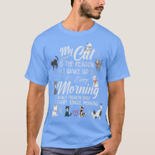 Mijn kat is de reden waarom ik elke ochtend vroeg t-shirt