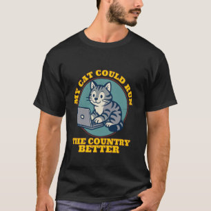 mijn kat kan het land beter besturen grappige kat  t-shirt