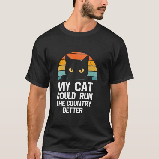 Mijn kat kan het land beter leiden Grappige Meme T-shirt (Voorkant)