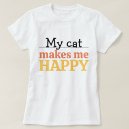 "Mijn kat maakt me gelukkig" Citaat Levendig Moder T-shirt