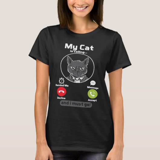 Mijn kat roept en ik moet gaan kattenliefhebber de t-shirt (Voorkant)