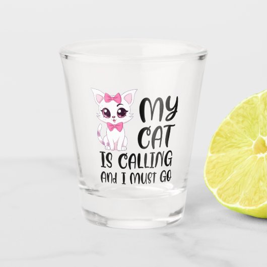 Mijn kat roept en ik moet gaan shot glas (Voorkant)