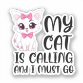 Mijn kat roept en ik moet gaan sticker (Voorkant)