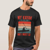 Mijn Kayak belt en ik moet gaan T-shirt (Voorkant)
