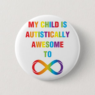 Mijn kind Autistisch Geweldige oneindigheid Ronde Button 5,7 Cm