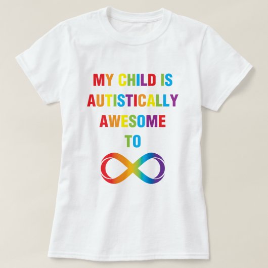 Mijn kind Autistisch Geweldige oneindigheid T-shirt (Design voorkant)
