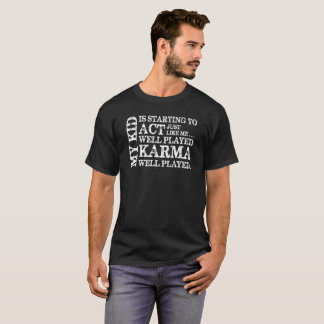 Mijn Kind handelt zoals ik, goed bespeelde Karma M T-shirt