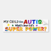 Mijn kind heeft AUTISM wat is uw Kind SUPER POWER? Bumpersticker (Voorkant)