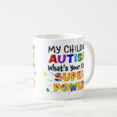 Mijn kind heeft AUTISM wat is uw Kind SUPER POWER? Koffiemok (Voorkant rechts)