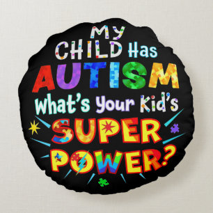 Mijn kind heeft AUTISM wat is uw Kind SUPER POWER? Rond Kussen