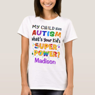 Mijn kind heeft AUTISM wat is uw Kind SUPER POWER? T-shirt