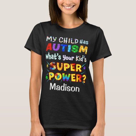 Mijn kind heeft AUTISM wat is uw Kind SUPER POWER? T-shirt (Voorkant)