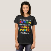 Mijn kind heeft AUTISM wat is uw Kind SUPER POWER? T-shirt (Voorkant volledig)