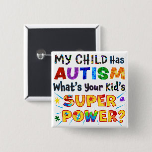 Mijn kind heeft AUTISM wat is uw Kind SUPER POWER? Vierkante Button 5,1 Cm