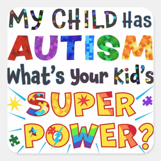 Mijn kind heeft AUTISM wat is uw Kind SUPER POWER? Vierkante Sticker (Voorkant)