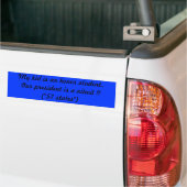 Mijn kind is een eersteklas student.. Ons presiden Bumpersticker (Op Truck)