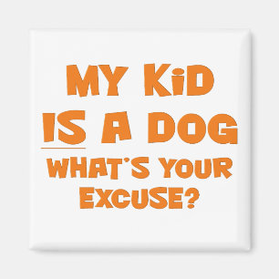 Mijn kind is een hond. excuus magneet