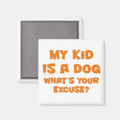 Mijn kind is een hond, uw excuus magneet (Voorkant / Achterkant)