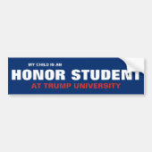 MIJN KIND IS EEN HONORSTUDENT BIJ TRUMP UNIVERSITY BUMPERSTICKER (Voorkant)