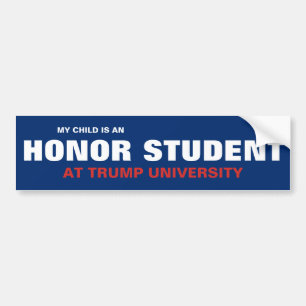 MIJN KIND IS EEN HONORSTUDENT BIJ TRUMP UNIVERSITY BUMPERSTICKER