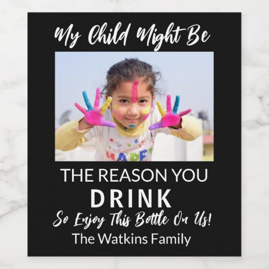 Mijn kind is misschien de reden dat je fotolabel D Wijn Etiket (Enkel label)