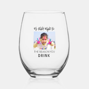 Mijn kind is misschien de reden dat jij drinkt Fot Wijnglas Zonder Voet