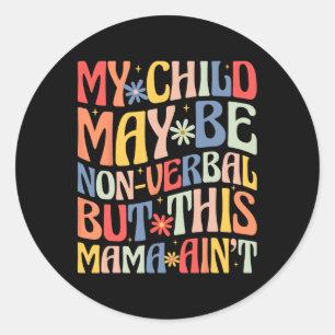 Mijn kind is misschien non-verbaal, maar deze moed ronde sticker