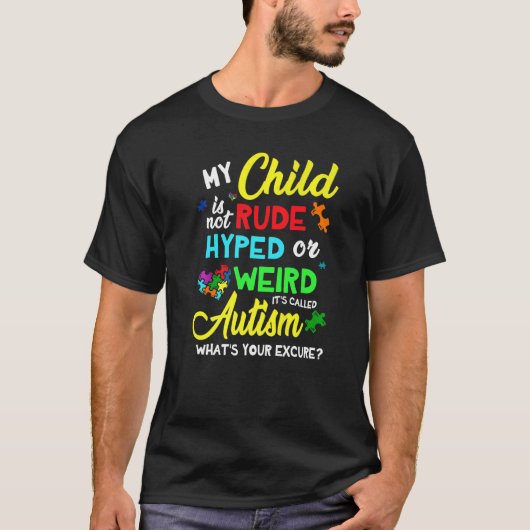 Mijn kind is niet onbeleefd hyper of vreemd Autism T-shirt (Voorkant)