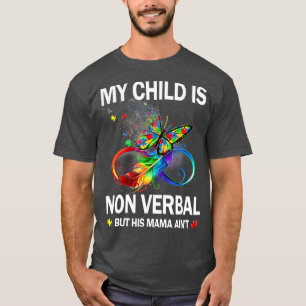 Mijn kind is niet verbaal, maar zijn mama is autis t-shirt