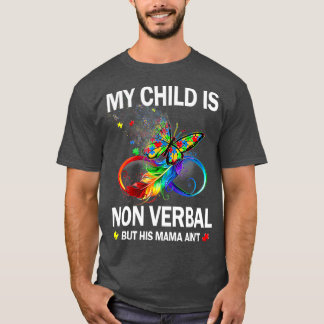 Mijn kind is niet verbaal, maar zijn mama is autis t-shirt