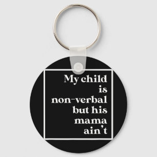 Mijn kind is niet verbaal, maar zijn mama niet aut sleutelhanger