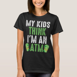 Mijn Kinderen denken dat ik een geldautomaat ben. T-shirt