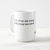 Mijn Kinderen drijven me gek, mijn hond houdt me g Koffiemok (Voorkant links)