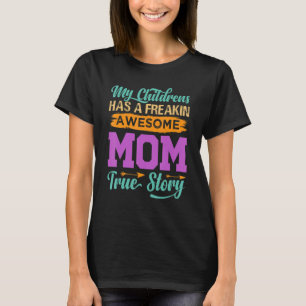 Mijn kinderen hebben een Freakin Geweldige mam ech T-shirt