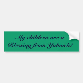 Mijn kinderen zijn een zegen uit Yahweh! Bumpersticker