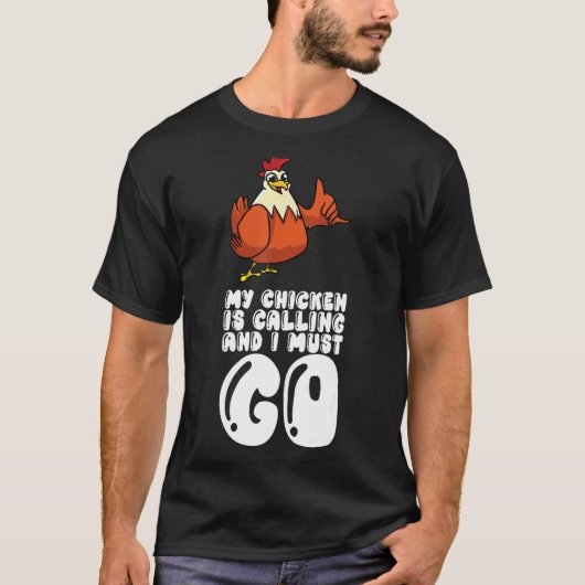 Mijn Kip Roept En Ik Moet Gaan T-shirt (Voorkant)