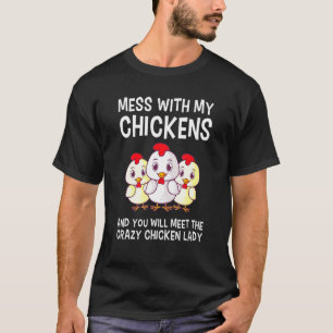 Mijn Kippen Pesten Zal De Kraaien Kip Ontmoeten T-shirt