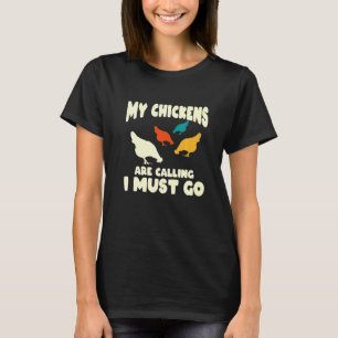 Mijn kippen roepen, ik moet gaan - Grappige kip  T-shirt
