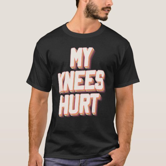 Mijn Knees Hurt Funny Knee Chgery Recovery T-shirt (Voorkant)