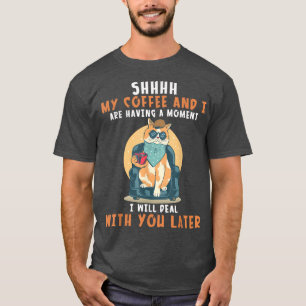 Mijn koffie en ik hebben een moment dat ik de t-shirt