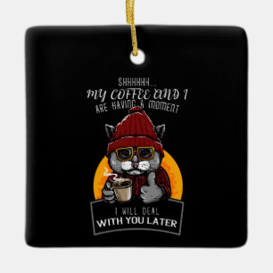 Mijn koffie en ik hebben een moment dat ik zal beh keramisch ornament