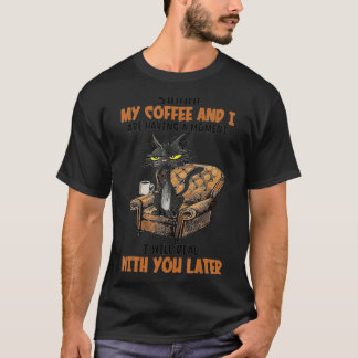 Mijn koffie en ik hebben een momentje grappig kat. t-shirt