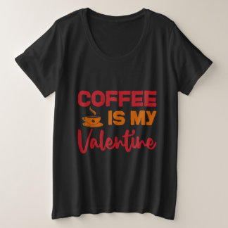Mijn koffie is mijn valenines grote maat t-shirt