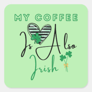 Mijn koffie is ook Ierse St. Patrick's Day Vierkante Sticker