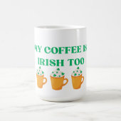 MIJN KOFFIE IS OOK IRISH. ONTWERP DAG PADDY MAGISCHE MOK (Midden)