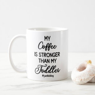 Mijn koffie is sterker dan mijn peuter is grappig koffiemok