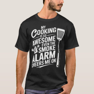 Mijn Koken Is Zo Geweldig, Zelfs De Rookmelder T-shirt